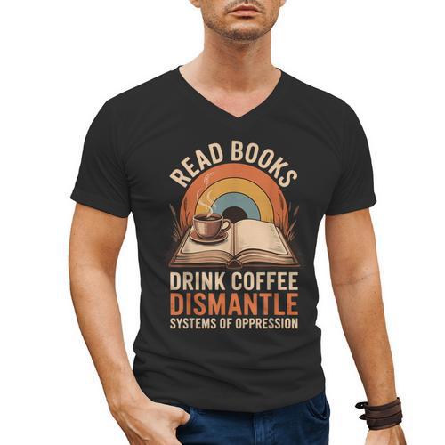 Read Books Drink Coffee Dismantle Systems Of Oppression Men's V-Neck T-Shirt - Bookorys AU