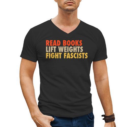 Read Books Lift Weights Fight Fascists Reading Humor Men's V-Neck T-Shirt - Bookorys