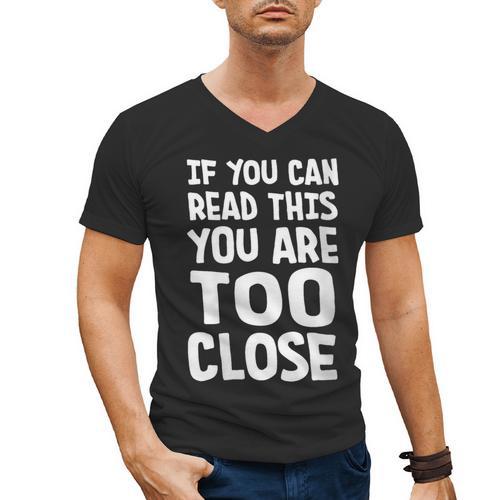 If You Can Read This You Are Too Close Introvert Men's V-Neck T-Shirt - Raresse