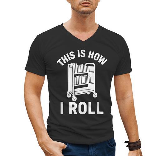 Reader Librarian Library This Is How I Roll Book Cart Meme Men's V-Neck T-Shirt - Bookorys