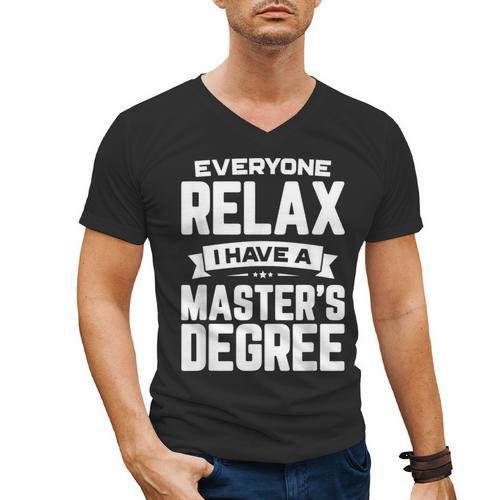 Relax I Have A Master's Degree Shirt Graduation 2022 Men's V-Neck T-Shirt - Best Gift Smart