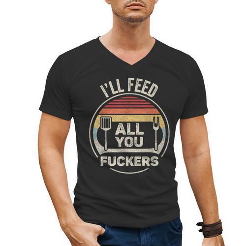 Retro BBQ Dad Joke I'Ll Feed All You Fuckers Barbecue Men's V-Neck T-Shirt - Father's Day Fun