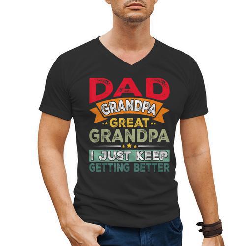 Retro Dad Grandpa Great Grandpa I Just Keep Getting Better Men's V-Neck T-Shirt - Father's Day Fun