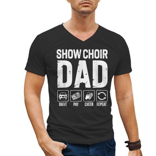 Show Choir Dad Drive Pay Cheer Dad Of A Choir Performer Men's V-Neck T-Shirt - Father's Day Fun