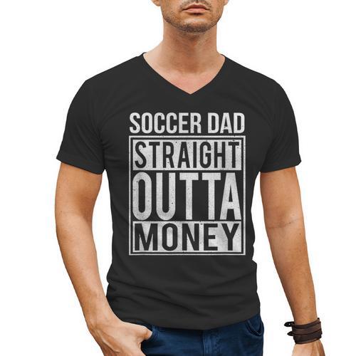 Soccer Dad Straight Outta Money Shirt Football Men's V-Neck T-Shirt - Father's Day Fun