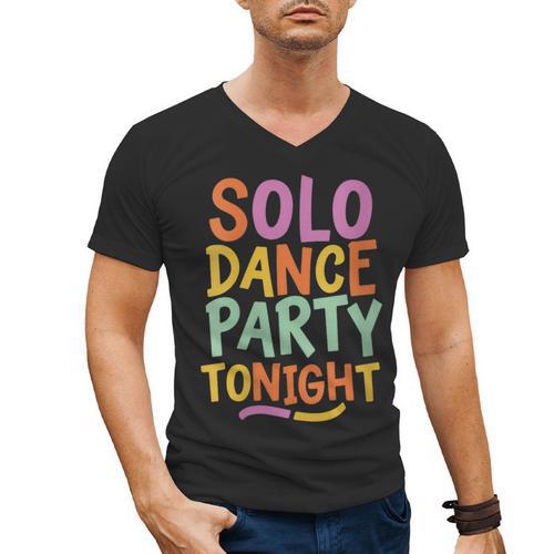 Solo Dance Party Tonight Singles Introvert Humor Men's V-Neck T-Shirt - Raresse