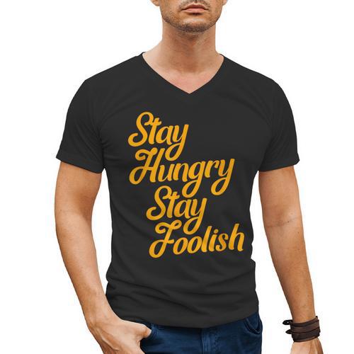Stay Hungry Stay Foolish Shirt Motivational Graduation Tee Men's V-Neck T-Shirt - Best Gift Smart