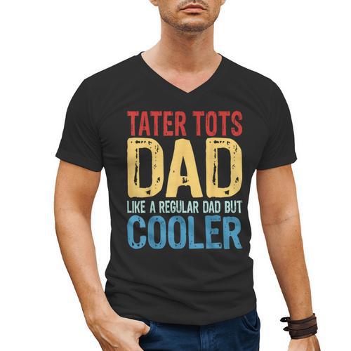 Tater Tots Dad Like a Regular Dad But Cooler Men's V-Neck T-Shirt - Father's Day Fun