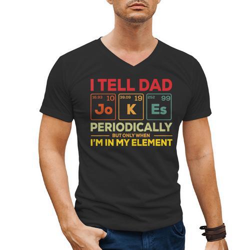 i Tell Dad Jokes Periodically But When I'm In My Elements Men's V-Neck T-Shirt - Father's Day Fun