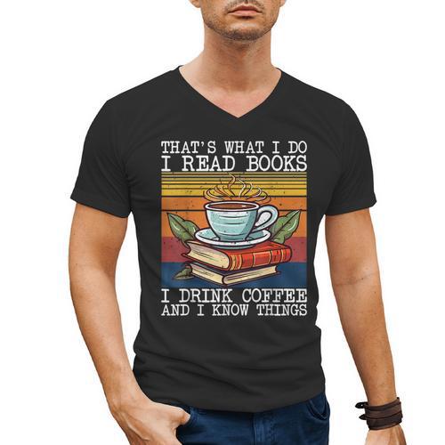 That's What I Do I Read Books Drink Coffee And I Know Things Men's V-Neck T-Shirt - Bookorys DE