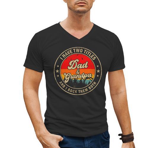 I Have Two Titles Dad & Grandpa I Rock Them Both For Grandpa Men's V-Neck T-Shirt - Father's Day Fun