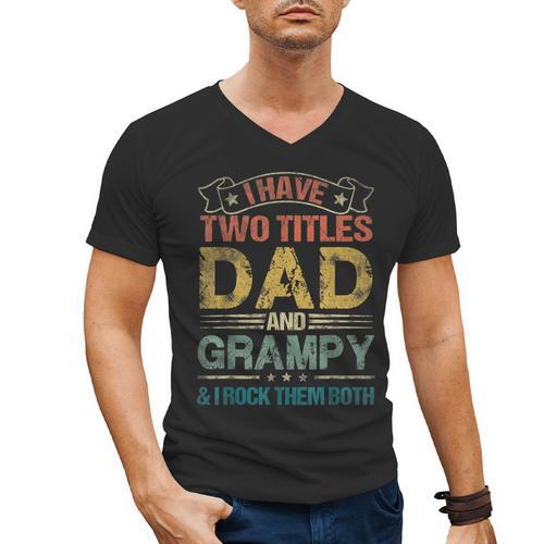 I Have Two Titles Dad And Grampy Tshirt Fathers Day Men's V-Neck T-Shirt - Father's Day Fun