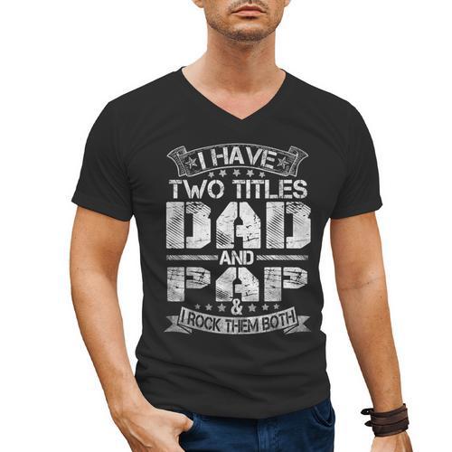 I Have Two Titles Dad And Pap Tshirt Fathers Day Men's V-Neck T-Shirt - Father's Day Fun