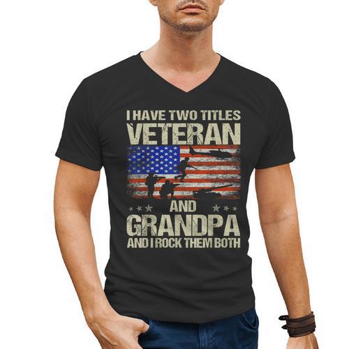 I Have Two Titles Veteran And Grandpa Dad Papa Grandpa Men's V-Neck T-Shirt - Father's Day Fun