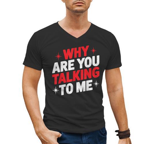 Why Are You Talking To Me Introvert Socializing Men's V-Neck T-Shirt - Raresse