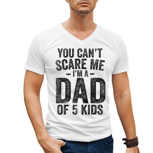 You Can't Scare Me I'm a Dad Of 5 Kids Father's Day Men's V-Neck T-Shirt - Father's Day Fun