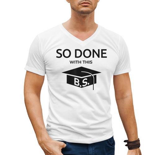 Done With This BS College Graduation Men's V-Neck T-Shirt - Best Gift Smart