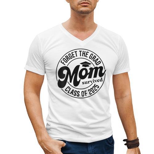Forget The Grad Mom Survived Class Of 2025 Graduation 2025 Men's V-Neck T-Shirt - Best Gift Smart