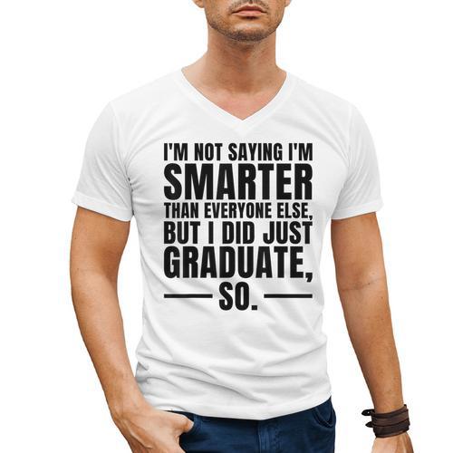 I Graduated Graduation Seniors Him Or Her Men's V-Neck T-Shirt - Best Gift Smart