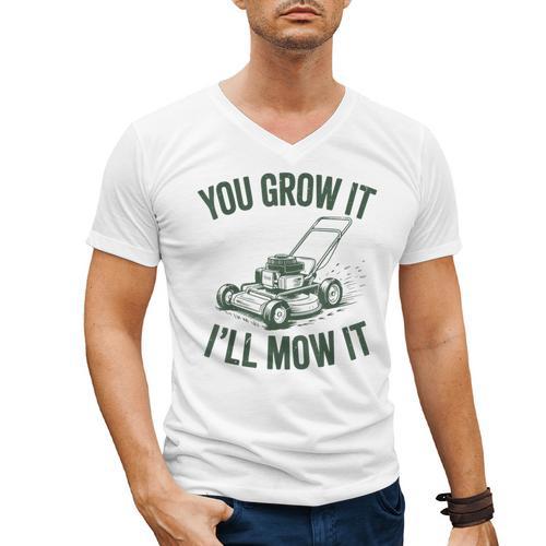 You Grow It I'Ll Mow Lawn Mower Dad Dad Gardening Men's V-Neck T-Shirt - Father's Day Fun