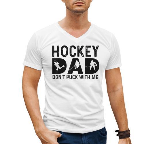 Hockey Dad Don't Puck With Me Men's V-Neck T-Shirt - Father's Day Fun