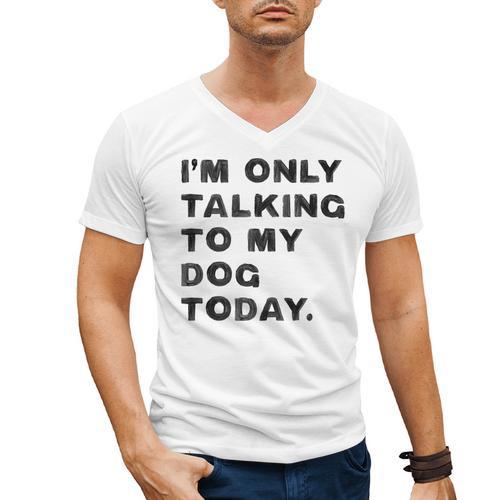 I'm Only Talking To My Dog Today Introvert Men's V-Neck T-Shirt - Raresse