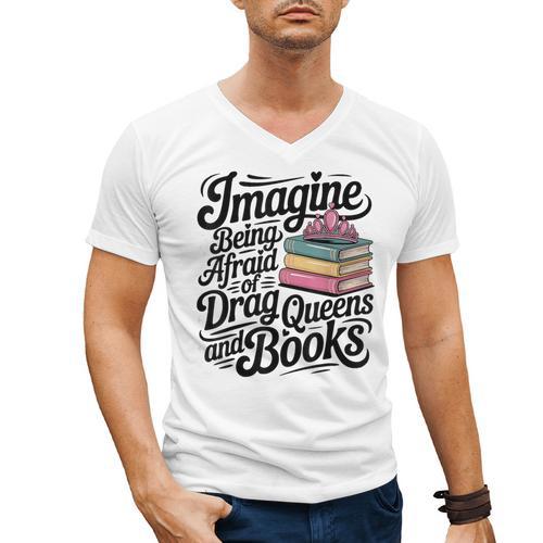 Imagine Being Afraid Of Drag Queens And Books Men's V-Neck T-Shirt - Bookorys DE