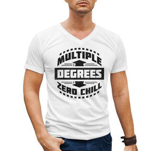 Multiple Degrees Zero Chill College Graduation Men's V-Neck T-Shirt - Best Gift Smart