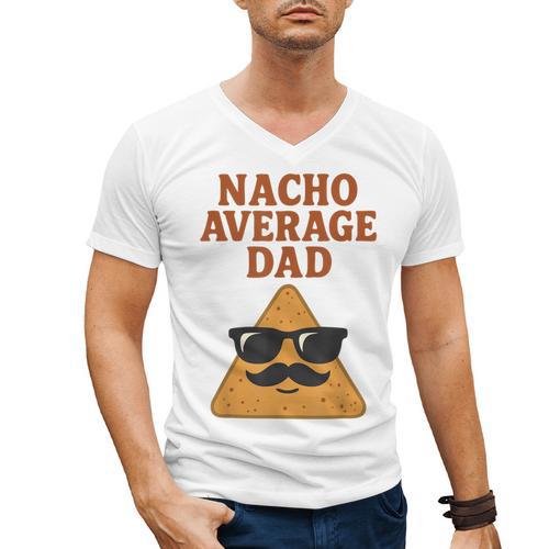 Nacho Average Dad Dad Joke Nacho Chip Men's V-Neck T-Shirt - Father's Day Fun