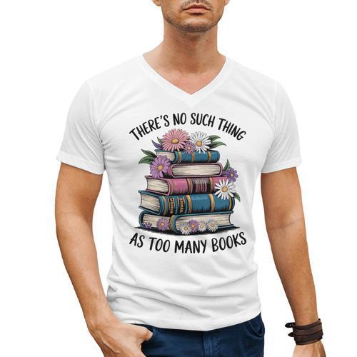 There Is No Such Thing As Too Many Books Lover Women Kids Men's V-Neck T-Shirt - Bookorys DE