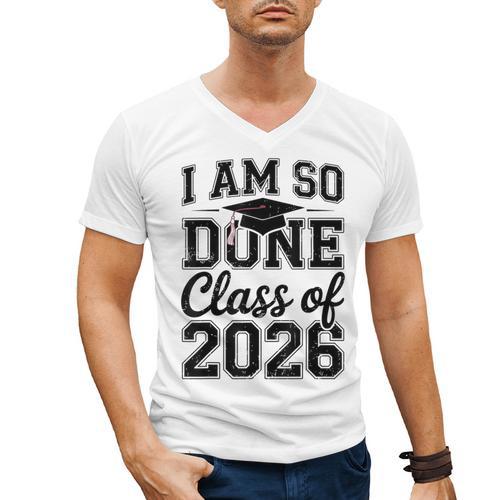 I Am So Done Class Of 2026 Graduation School Graduate Men's V-Neck T-Shirt - Best Gift Smart