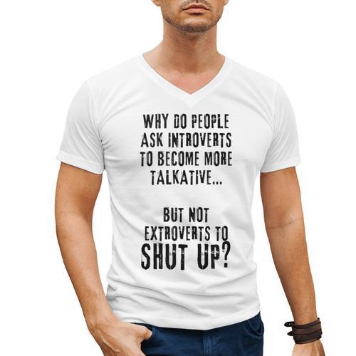 Why Do People Ask Introverts To Become More Talkative Men's V-Neck T-Shirt - Raresse