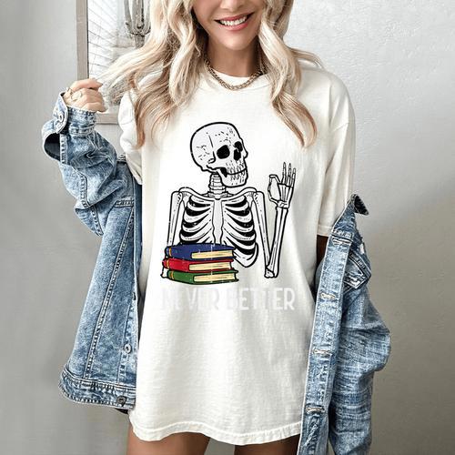 Never Better Skeleton Read Reading Book Librarian Men Women Women's Comfort Colors T-Shirt - Bookorys