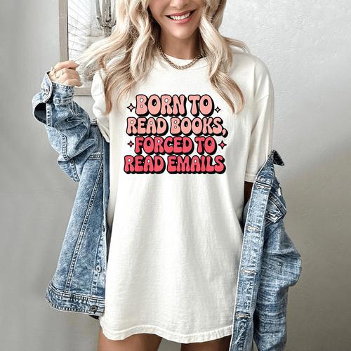Born To Read Books Forced To Read Emails Groovy Reading Women's Comfort Colors T-Shirt - Bookorys