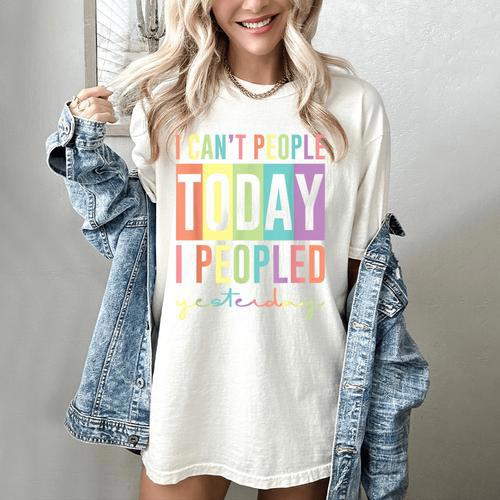 I Can't People Today I Peopled Yesterday Introvert Life Women's Comfort Colors T-Shirt - Raresse