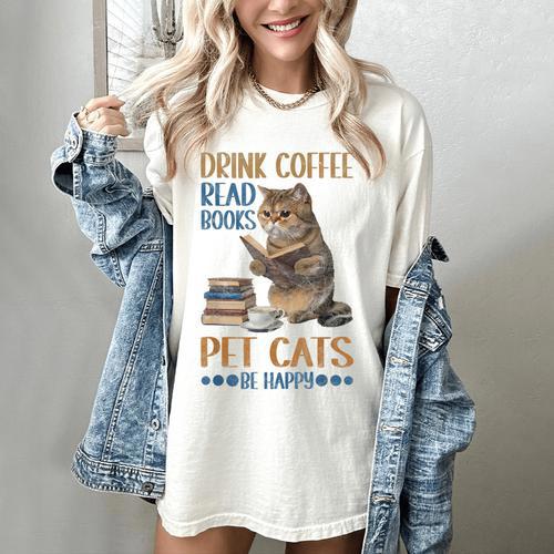 Drink Coffee Read Books Pet Cats Be Happy Bookworm Women's Comfort Colors T-Shirt - Bookorys