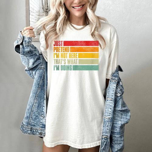 Just Pretend I Am Not Here Sarcastic Introvert Life Women's Comfort Colors T-Shirt - Raresse