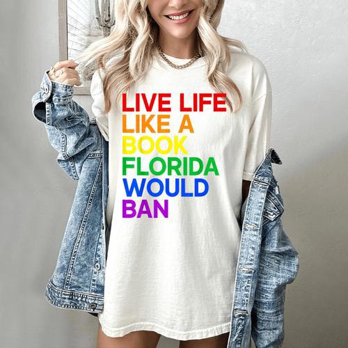 Live Life Like A Book Florida Would Ban LGBTQ Pride Equality Women's Comfort Colors T-Shirt - Bookorys CA
