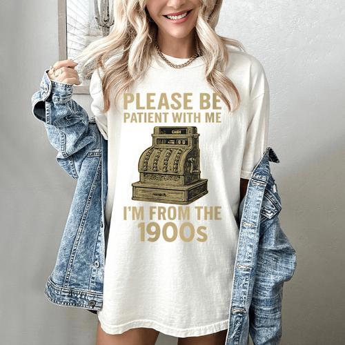 Please Be Patient With Me I'm From The 1900s Cash Register Women's Comfort Colors T-Shirt - Figerry