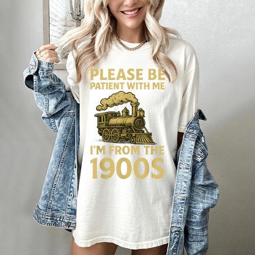 Please Be Patient With Me I'm From The 1900s Steam Train Women's Comfort Colors T-Shirt - Figerry