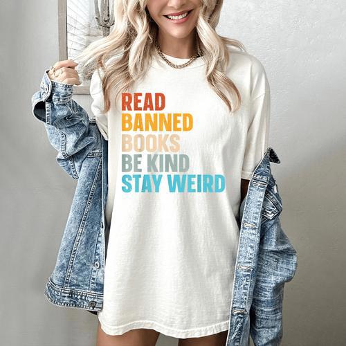 Read Banned Books Be Kind Stay Weird Women's Comfort Colors T-Shirt - Bookorys