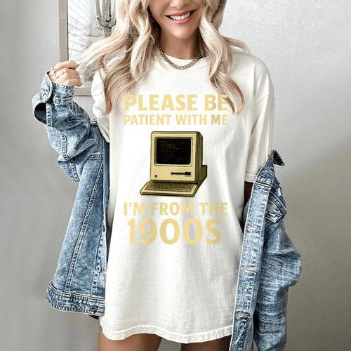 Retro Please Be Patient With Me I'm From The 1900s Computer Women's Comfort Colors T-Shirt - Figerry