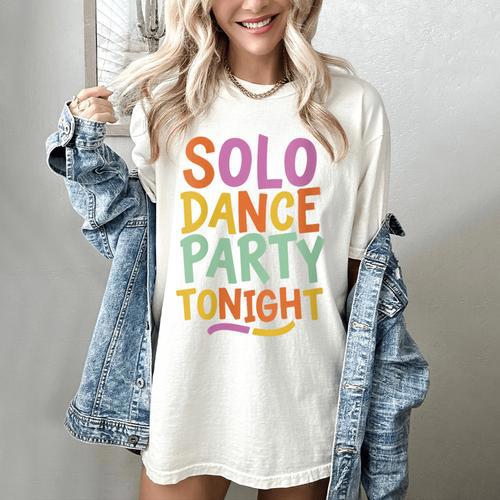 Solo Dance Party Tonight Singles Introvert Humor Women's Comfort Colors T-Shirt - Raresse