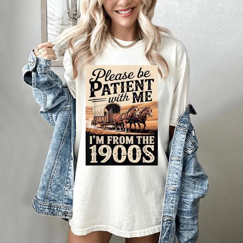 Vintage Saying Please Be Patient With Me I'm From The 1900s Women's Comfort Colors T-Shirt - Figerry