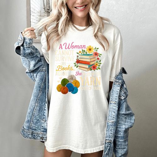 A Woman Cannot Survive On Books Alone She Also Needs Yarn Women's Comfort Colors T-Shirt - Bookorys