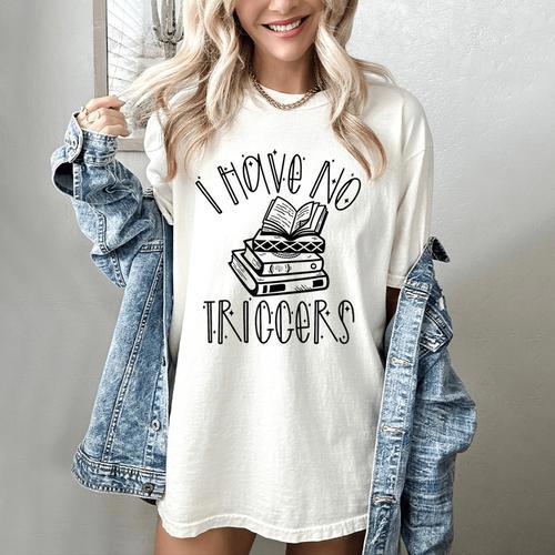 Dark Romance Shirt Women Smutt Book Merch I Have No Triggers Women's Comfort Colors T-Shirt - Bookorys DE