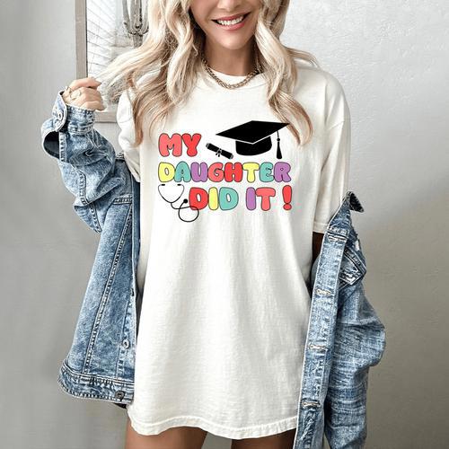 My Daughter Did It Graduation Doctor Nurse Child Graduated Women's Comfort Colors T-Shirt - Best Gift Smart