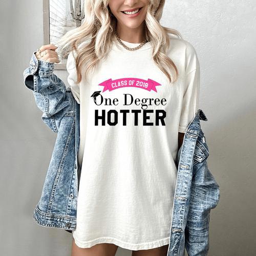 Hotter By One Degree Class Of 2018 Graduation T-Shirt Women's Comfort Colors T-Shirt - Best Gift Smart