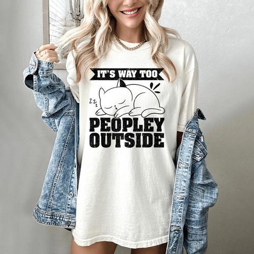 It's Way Too Peopley Outside Anti Social Introvert Women's Comfort Colors T-Shirt - Raresse