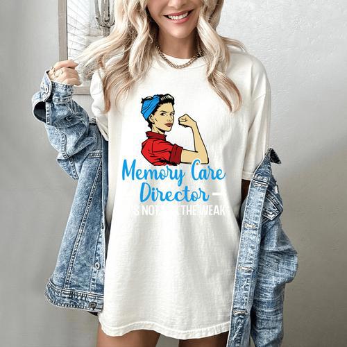 Memory Care Director Not For The Weak Nurse Worker Women's Comfort Colors T-Shirt - Easessy